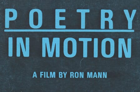 The words: "Poetry in Motion, a Film by Ron Mann"