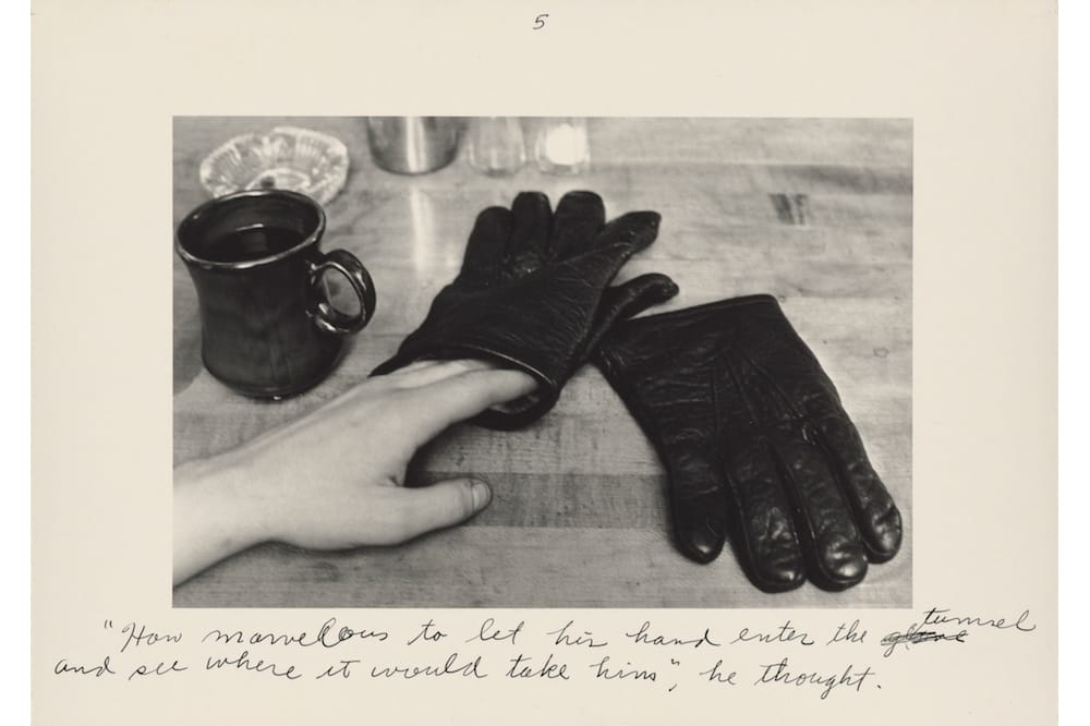 Hand sliding into a pair of black gloves.
Duane Michals, "The Pleasures of the Glove," 1974.  Gelatin silver print. © Duane Michals, courtesy of DC Moore Gallery, New York. Image courtesty of the J. Paul Getty Museum, Los Angeles.