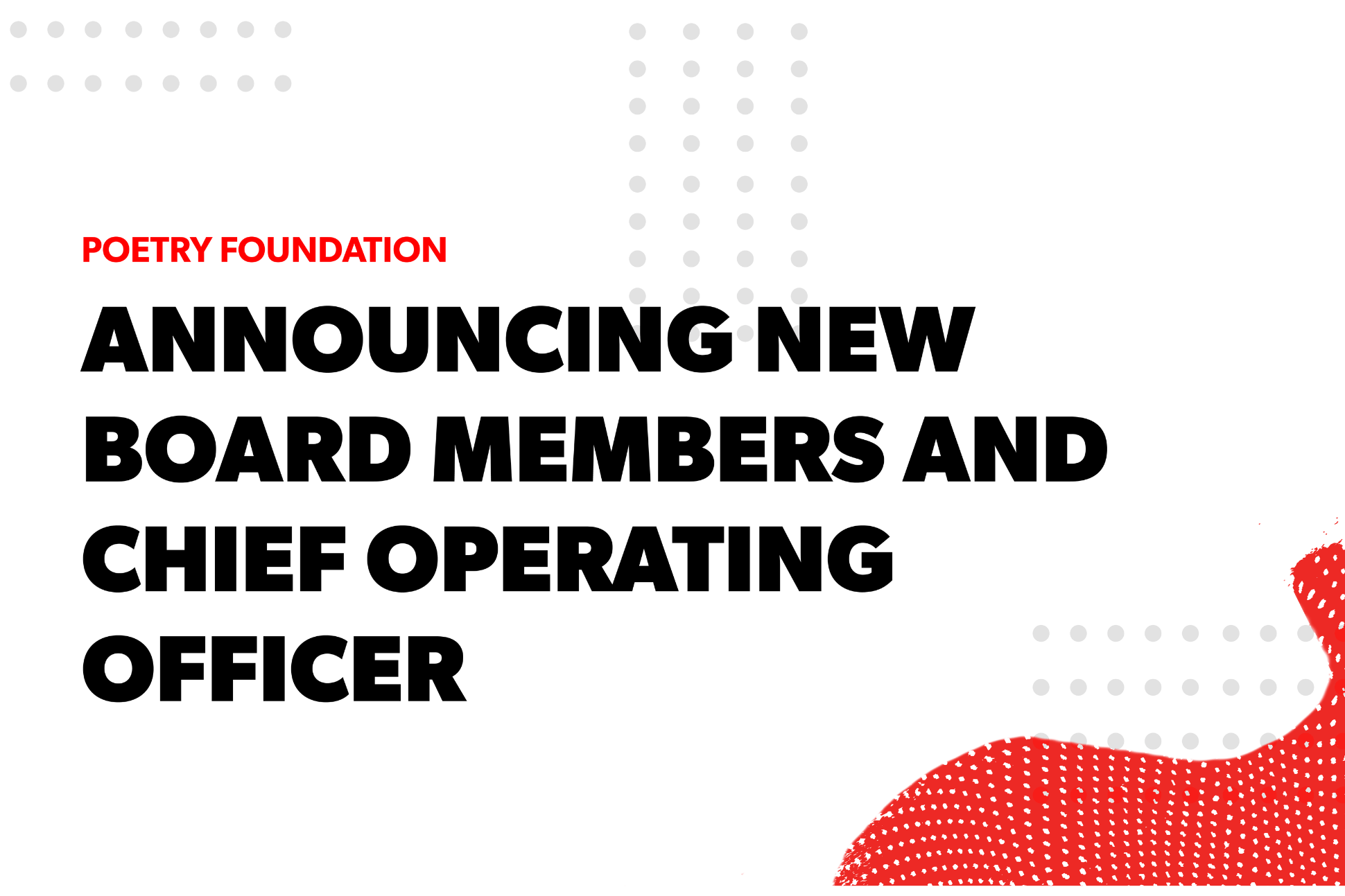Graphic with text: Poetry Foundation Announcing New Board Members and Chief Operating Officer and red squiggles in the bottom right corner