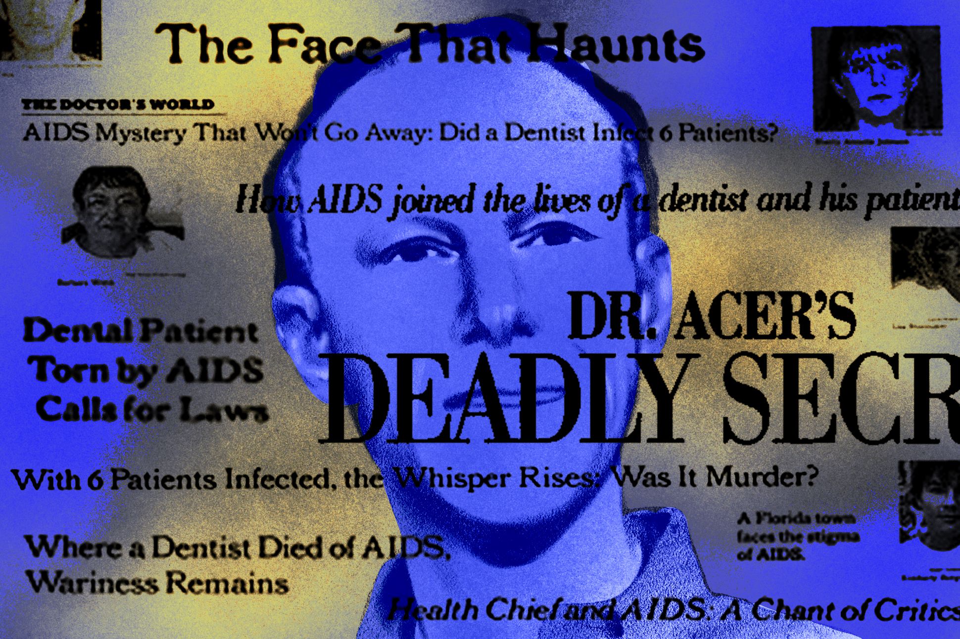 The face of dentist David Acer surrounded by salacious headlines and the headshots of his deceased patients.