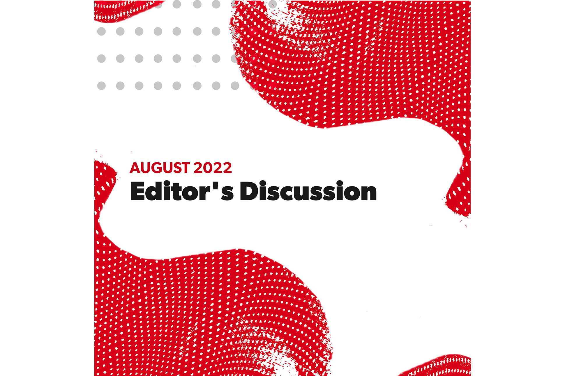 Banner of the August 2022 Editor's Discussion post