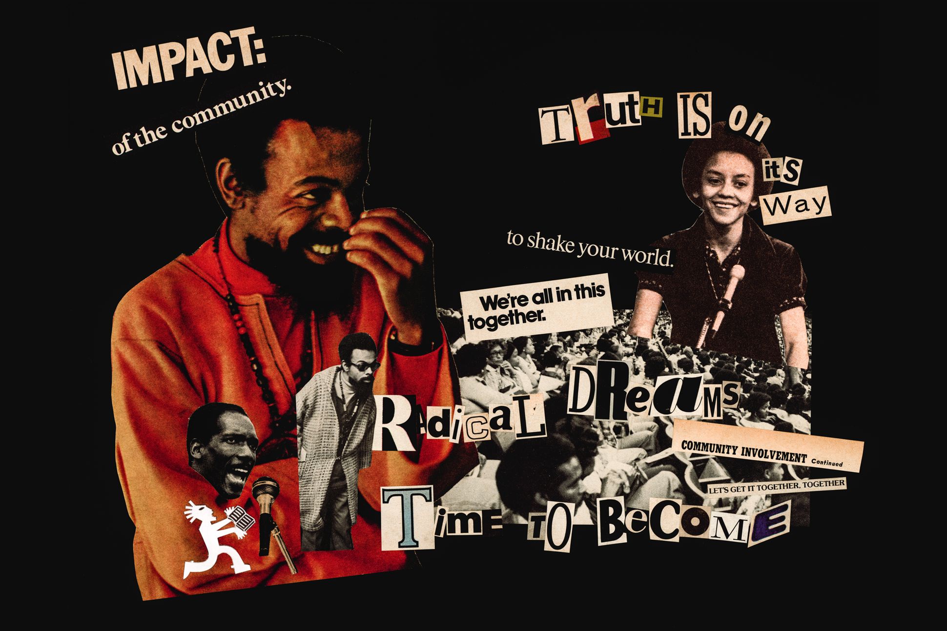 A collage that features Amiri Baraka, Nikki Giovanni, and a crowd of listeners. Cut-out headlines read: "Impact of the Community," "Truth is on its way," "we're all in this together," and "radical dreams time to become."
